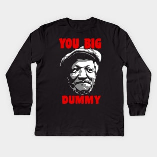 You Big Dummy Kids Long Sleeve T-Shirt